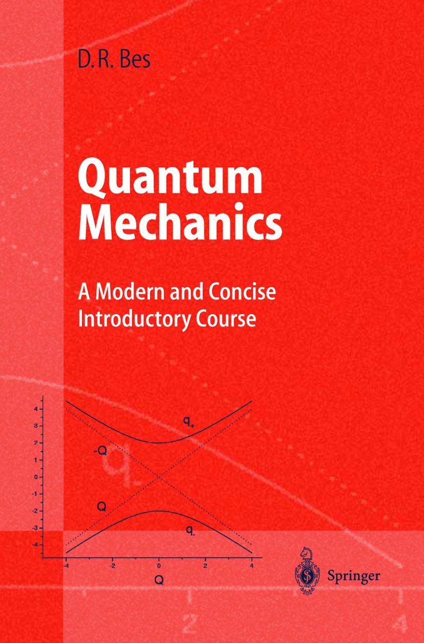 quantum mechanics a modern and concise  course 1st edition daniel r. bes 3540203656, 9783540203650
