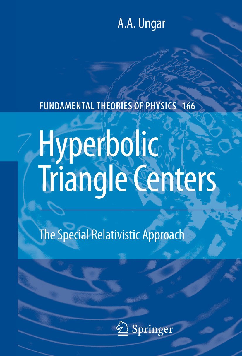 hyperbolic triangle centers the special relativistic approach 2010 edition ungar, a.a. 9048186366,