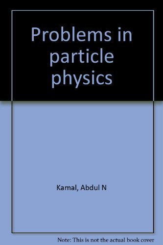 problems in particle physics  a n kamal 1114650005, 9781114650008