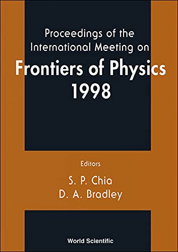 frontiers of physics 1998 1st edition international meeting on frontiers of physics, bradley, da 9810244908,