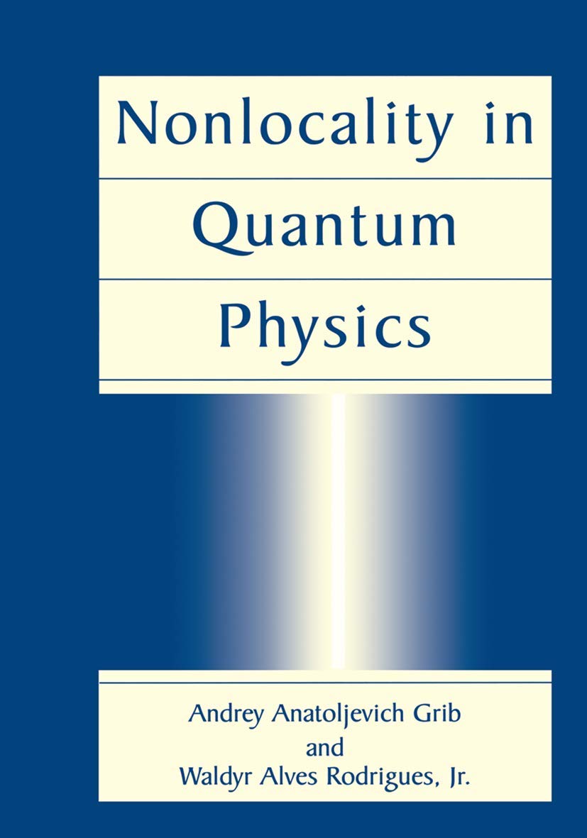 nonlocality in quantum physics 1999 edition grib, andrey anatoljevich, rodrigues jr., waldyr alves