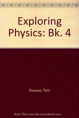 exploring physics bk 4  tom duncan 0719520150, 9780719520150