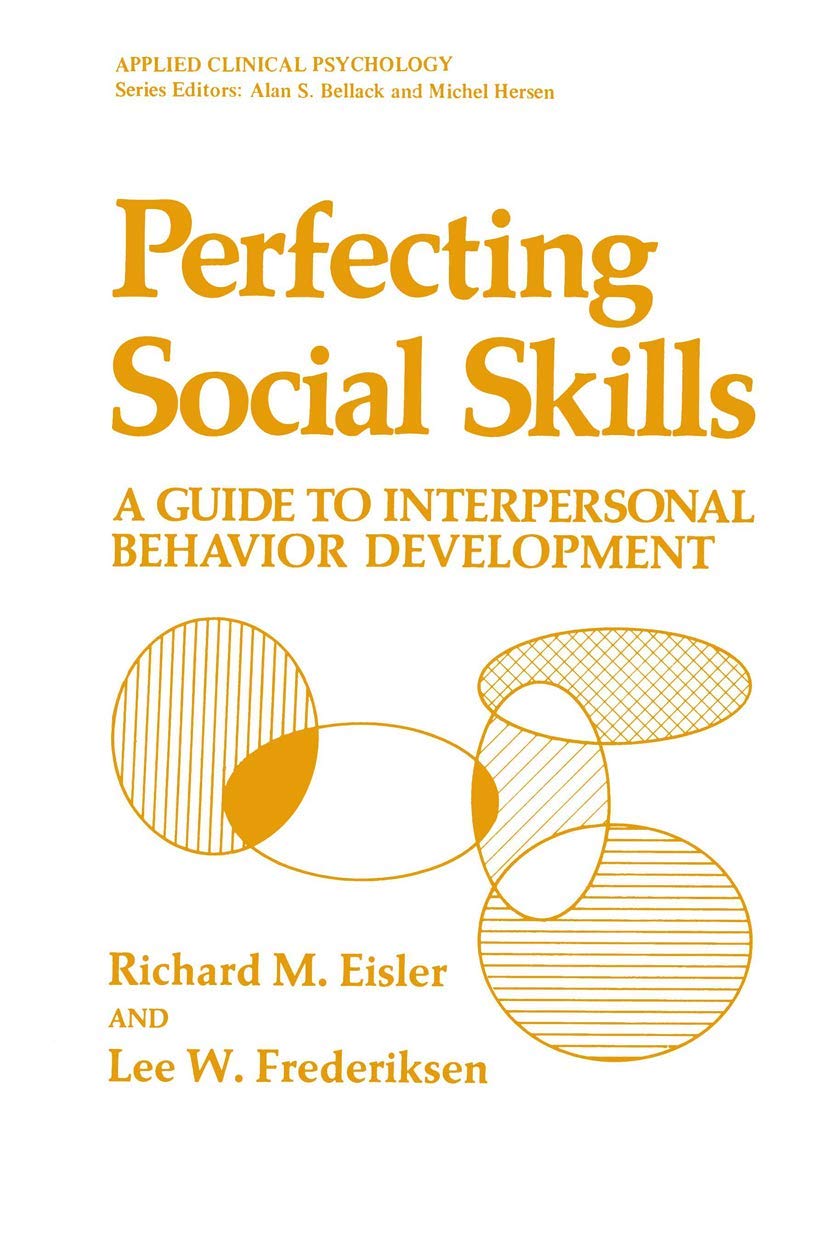 perfecting social skills a guide to interpersonal behavior development 1st edition richard m. eisler