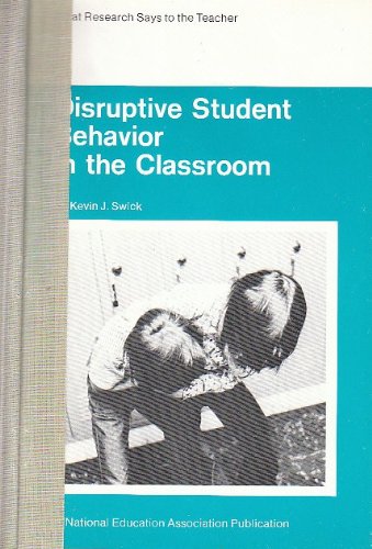 disruptive student behavior in the classroom  swick, kevin j 0810610507, 9780810610507