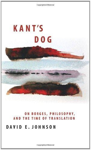 kants dog on borges philosophy and the time of translation  johnson, david e. 1438442653, 9781438442655