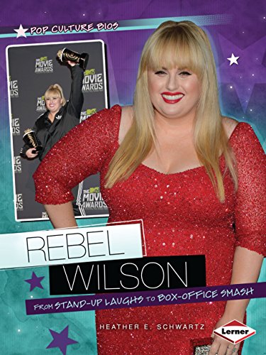 rebel wilson from stand up laughs to box office smash  schwartz, heather e. 1467723797, 9781467723794