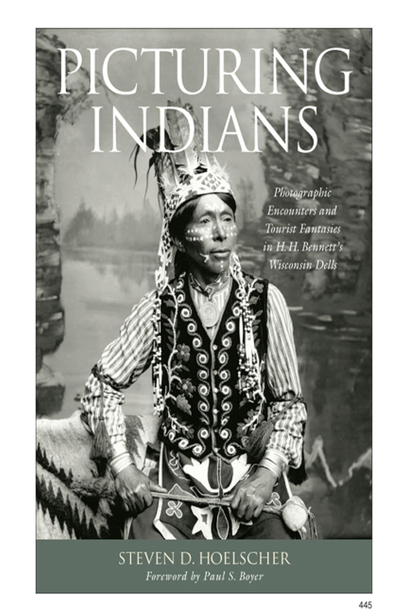 picturing indians photographic encounters and tourist fantasies in h h bennetts wisconsin dells 1st edition