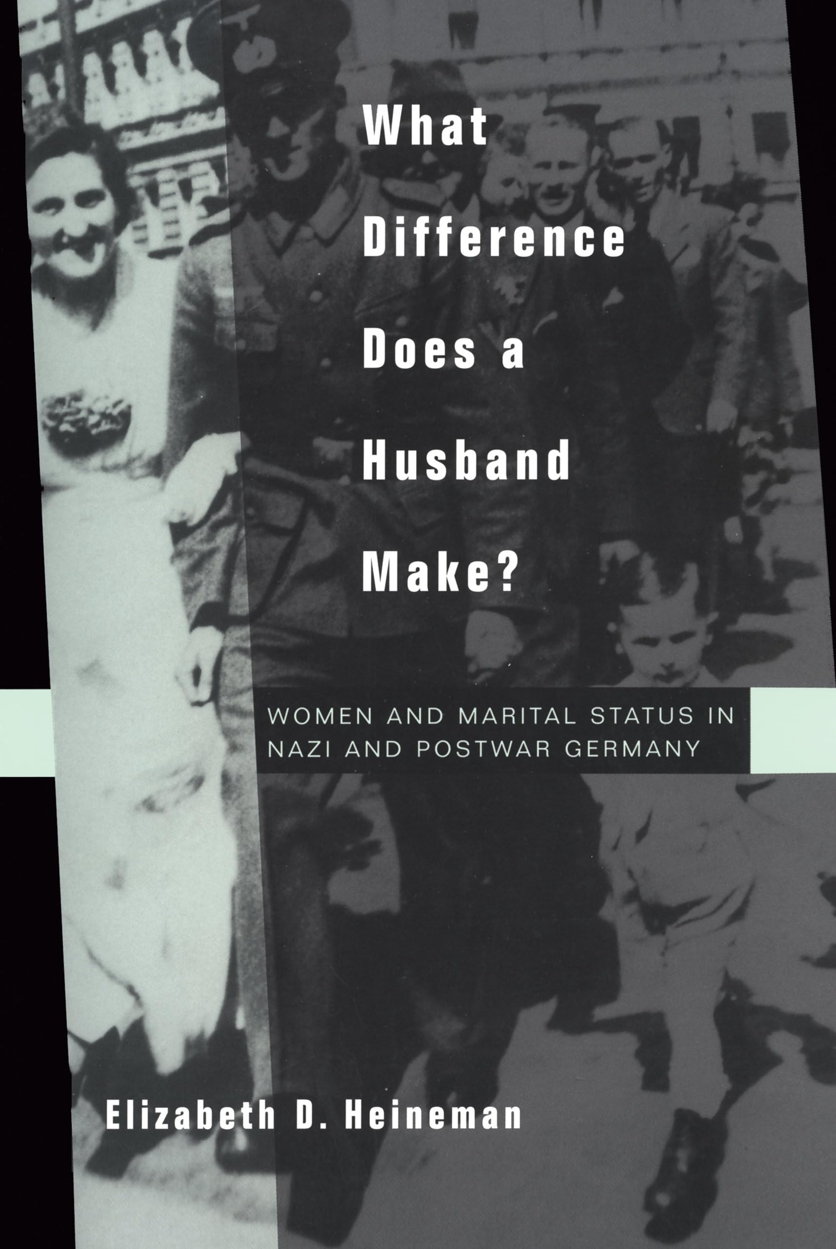 what difference does a husband make women and marital status in nazi and postwar germany 1st edition