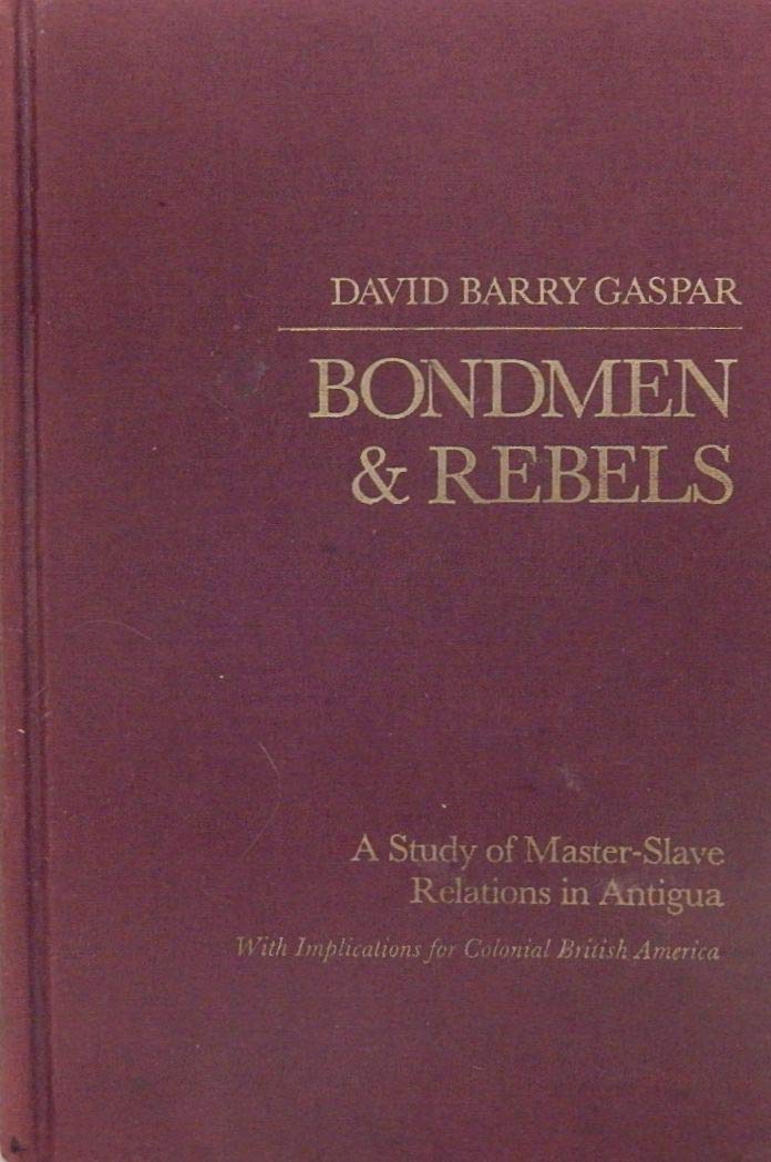 of bondmen and rebels 1st edition gaspar, professor david barry 0801824222, 9780801824227