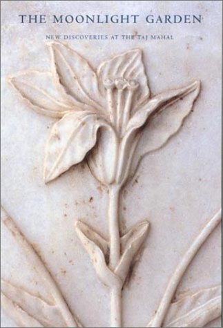 the moonlight garden new discoveries at the taj mahal 1st edition moynihan, elizabeth b. 0295980346,