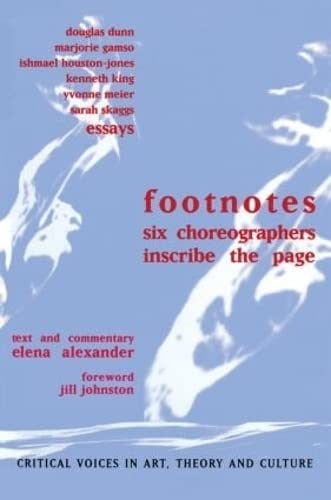 footnotes six choreographers inscribe the page 1st edition alexander, elena, johnston, jill, dunn, douglas,