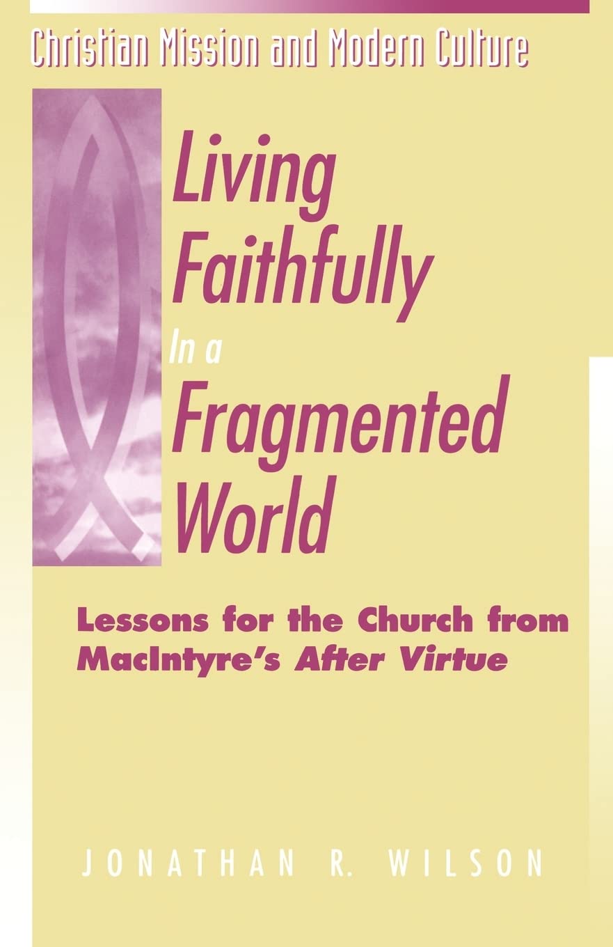 living faithfully in a fragmented world 1st edition wilson, jonathan r. 1563382407, 9781563382406