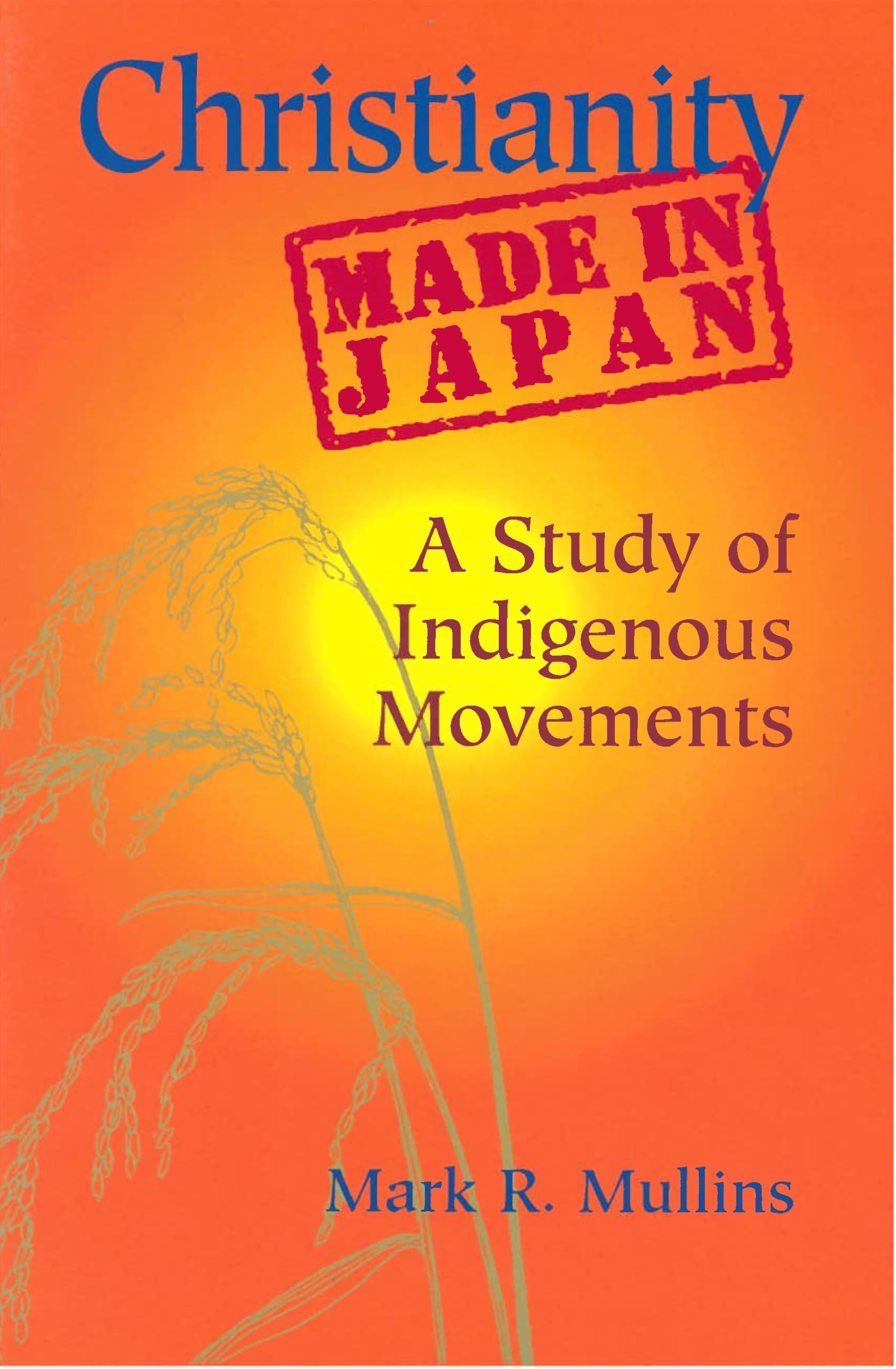 christianity made in japan a study of indigenous movements 1st edition mullins, mark r. 0824821327,