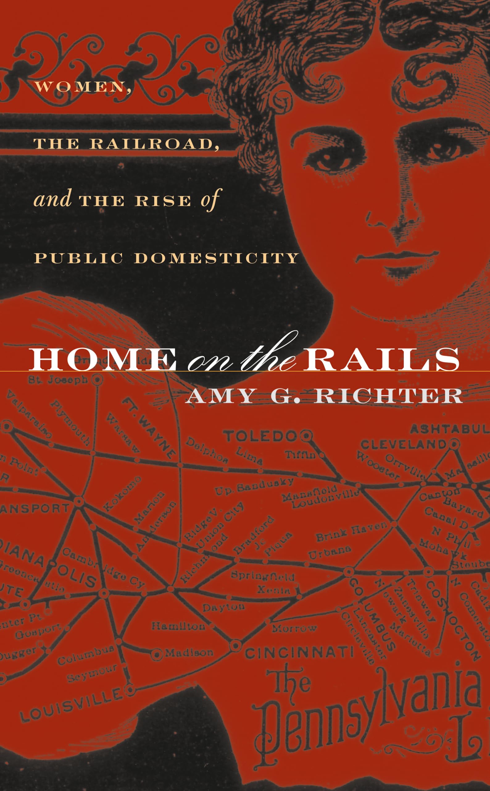 home on the rails women the railroad and the rise of public domesticity new edition richter, amy g.
