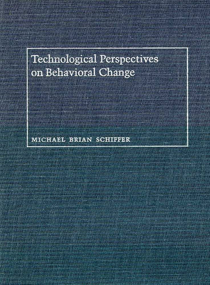 technological perspectives on behavioral change  schiffer, michael brian 0816511950, 9780816511952
