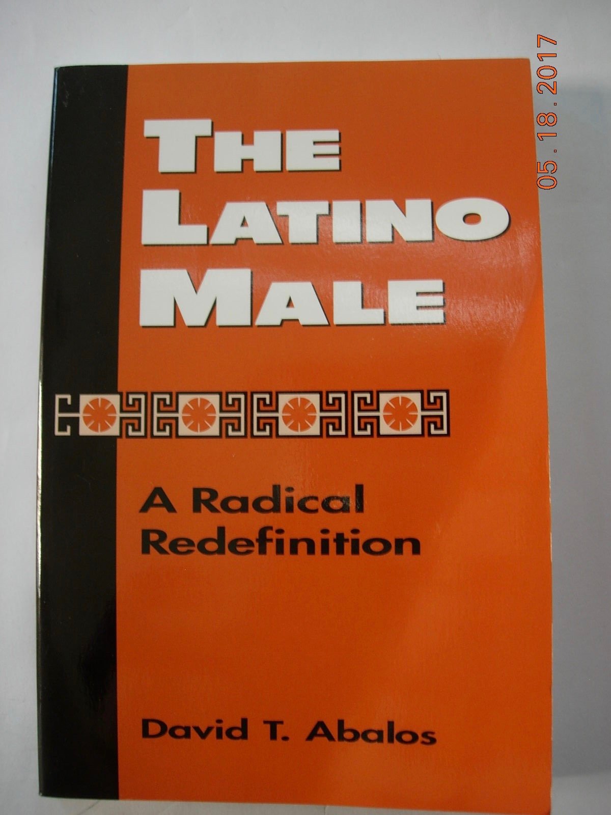 the latino male a radical redefinition new edition abalos, david t. 1555879349, 9781555879341