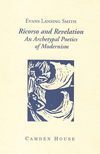 ricorso and revelation an archetypal poetics of modernism 1st edition smith, evans lansing 1571130667,