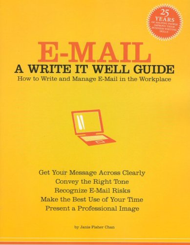 e mail a write it well guide how to write and manage e mail in the workplace 1st edition janis fisher chan