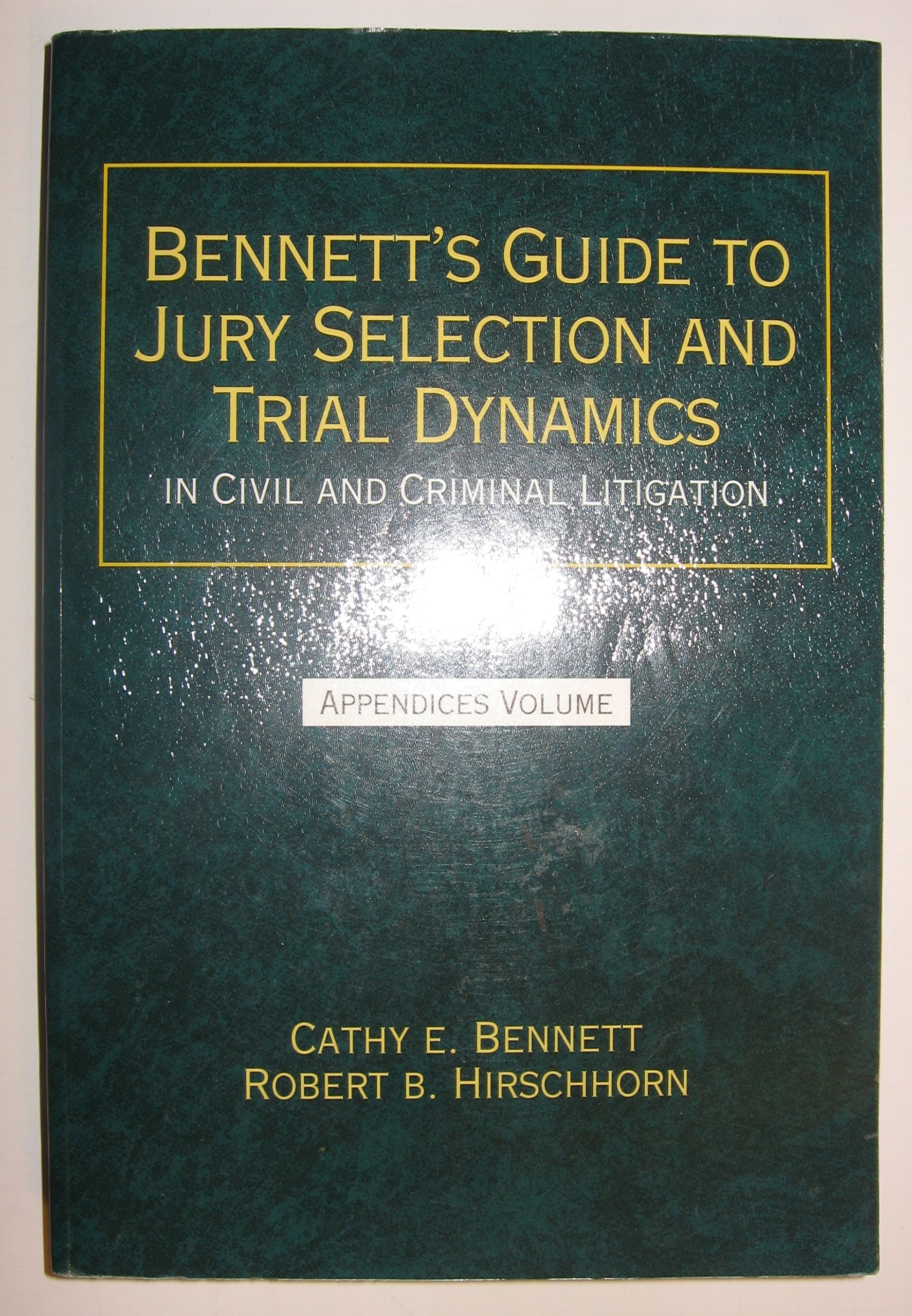 bennetts guide to jury selection and trial dynamics in civil and criminal litigation  bennett, cathy e