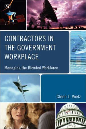 contractors in the government workplace managing the blended workforce 2nd edition voelz, glenn j.