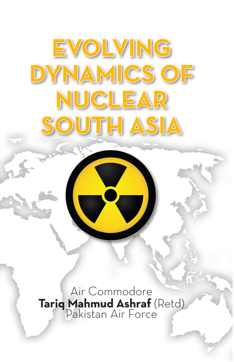 evolving dynamics of nuclear south asia 1st edition ashraf, tariq mahmud 9385714465, 9789385714467