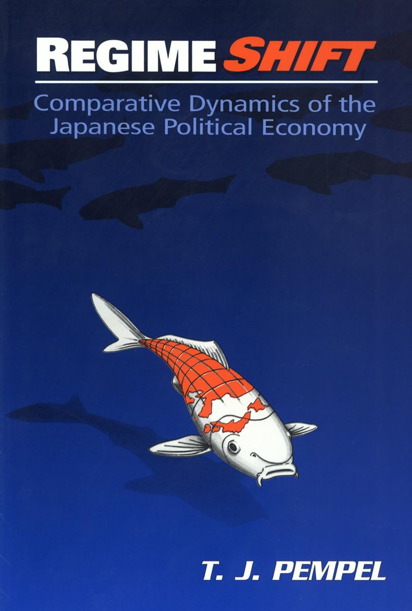 regime shift comparative dynamics of the japanese political economy 1st edition pempel, t. j. 0801485290,