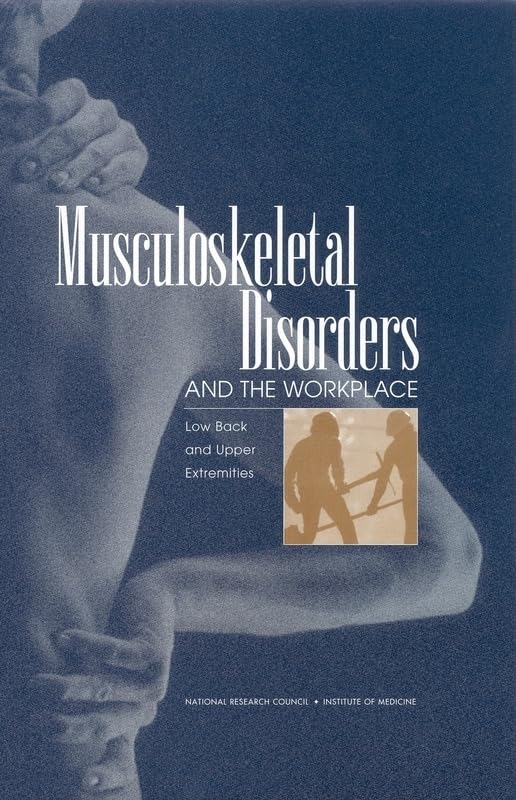 musculoskeletal disorders and the workplace low back and upper extremities 1st edition institute of medicine,