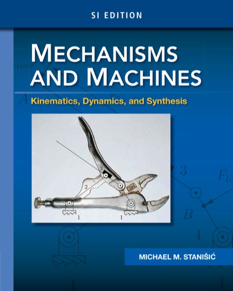 mechanisms and machines kinematics dynamics and synthesis si edition 001st edition stanisic, michael m.