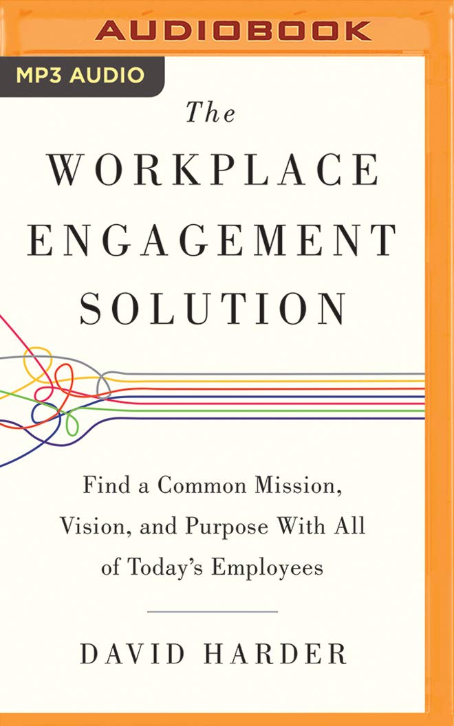 workplace engagement solution the unabridged edition david harder 1536689386, 9781536689389
