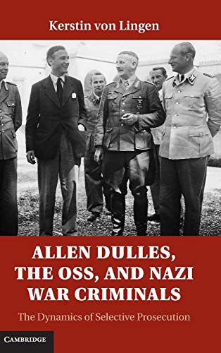 allen dulles the oss and nazi war criminals the dynamics of selective prosecution 1st edition von lingen,