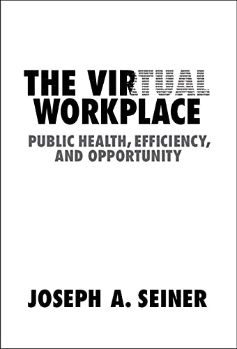 the virtual workplace public health efficiency and opportunity  seiner, joseph a. 110865908x, 9781108659086
