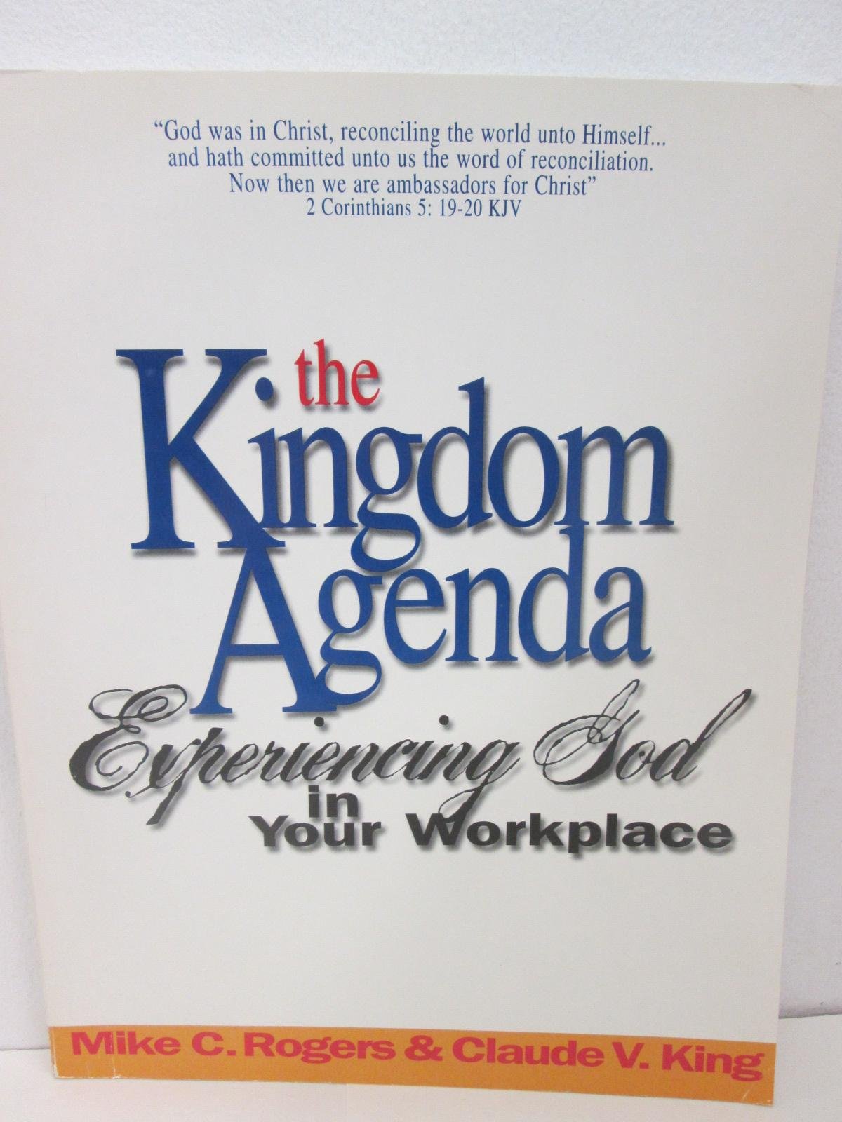 the kingdom agenda experiencing god in your workplace  rogers, mike c 0965128806, 9780965128803