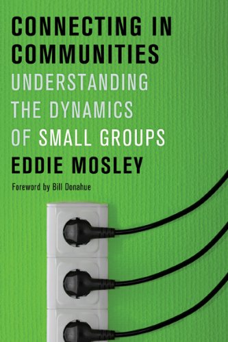 connecting in communities understanding the dynamics of small groups  mosley, eddie e. 1615216855,