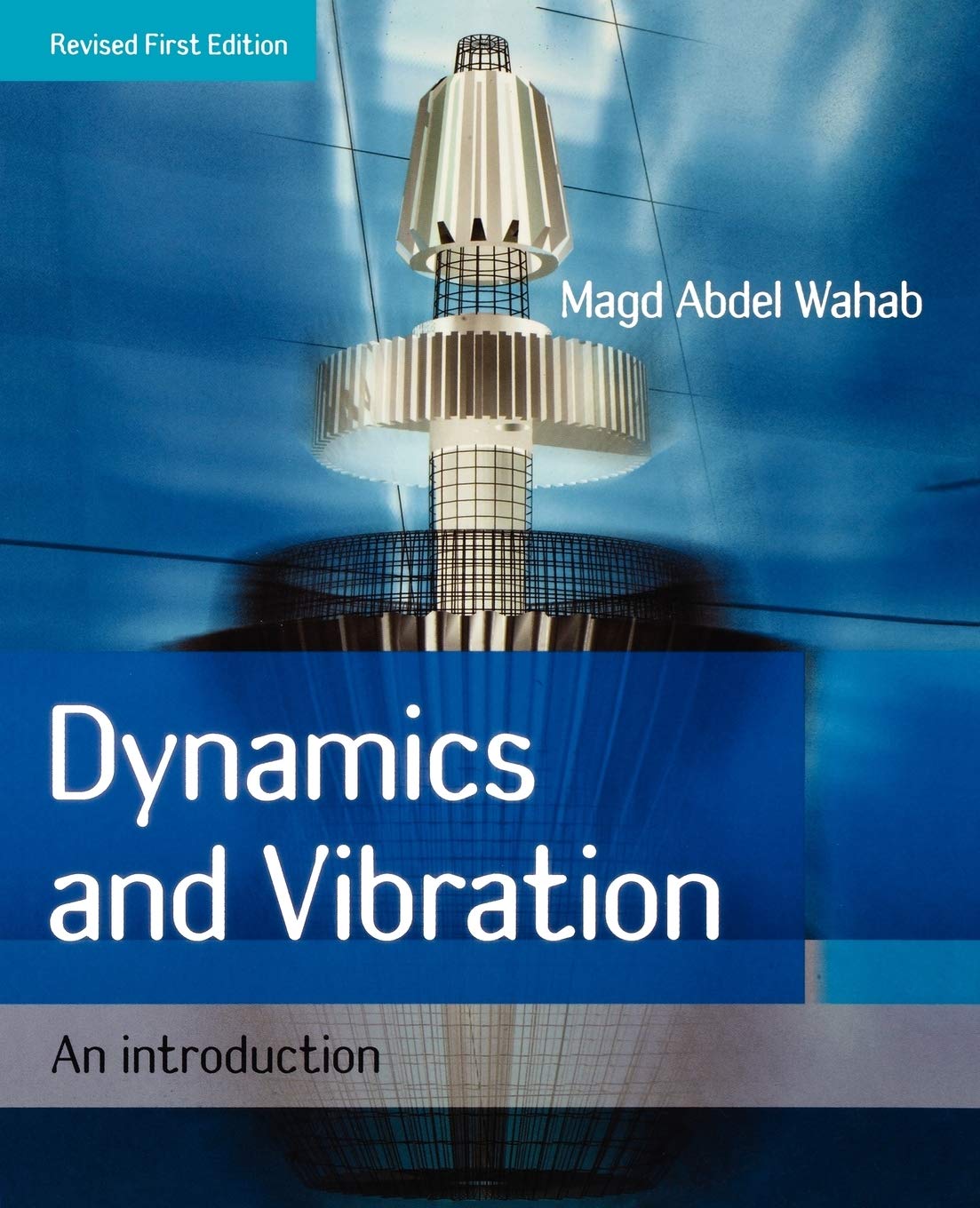 dynamics and vibration an introduction 1st edition wahab, magd abdel 0470723009, 9780470723005