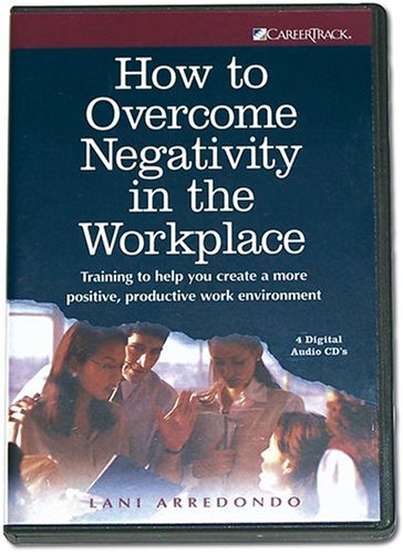 how to overcome negativity in the workplace 2005 edition lani arredondo 1933328282, 9781933328287