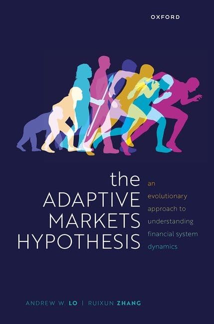 the adaptive markets hypothesis an evolutionary approach to understanding financial system dynamics lo,