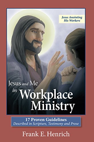 jesus and me in workplace ministry 17 proven guidelines  henrich, frank e. 1449782094, 9781449782092