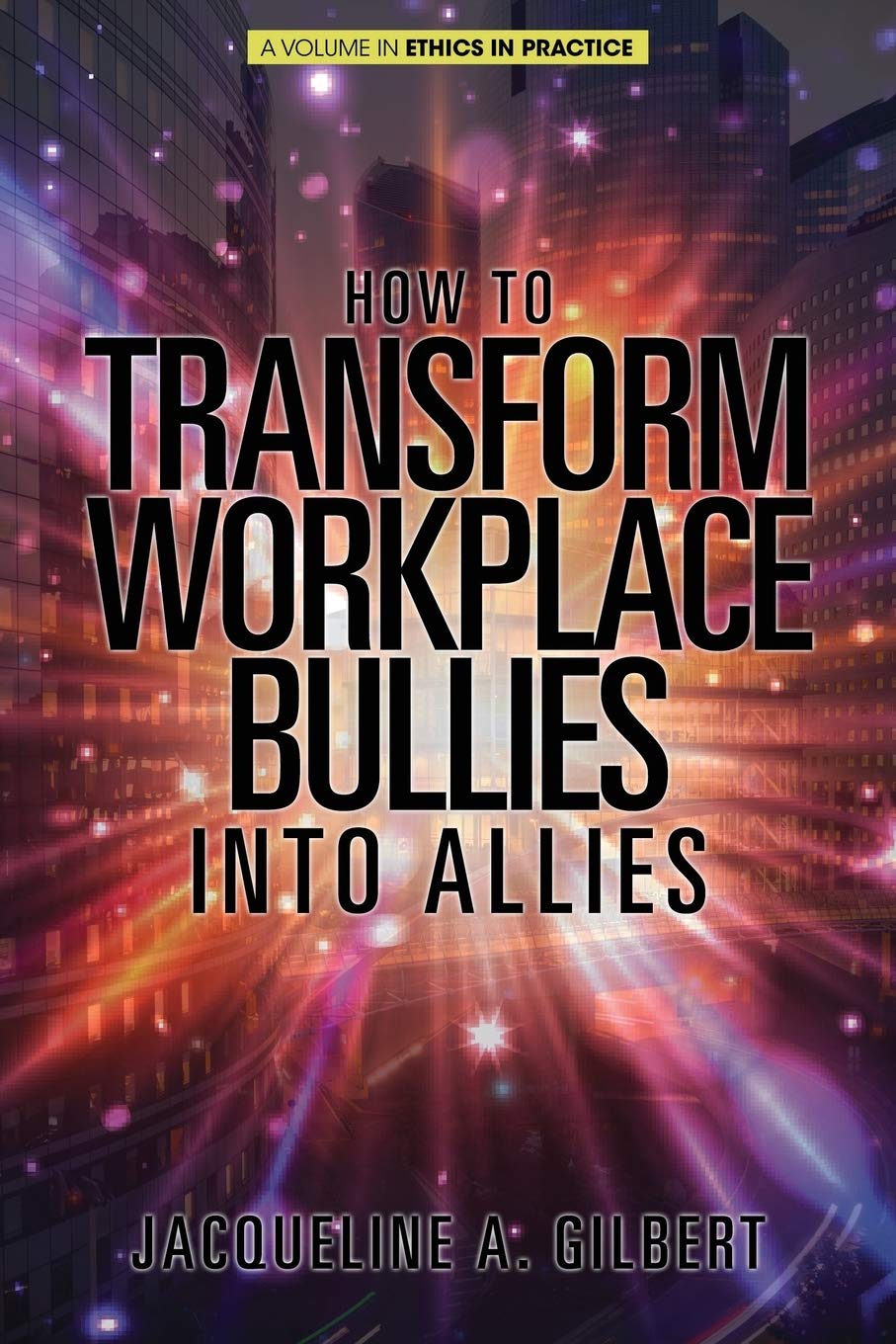 how to transform workplace bullies into allies gilbert, jacqueline a. 1641139609, 9781641139601