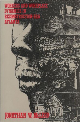 workers and workplace dynamics in reconstruction era atlanta a case study 2nd edition mcleod, jonathan w.