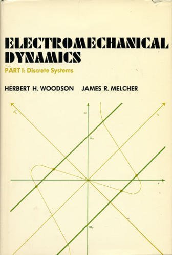 electromechanical dynamics discrete systems part 1st edition woodson, herbert h., melcher, james r.