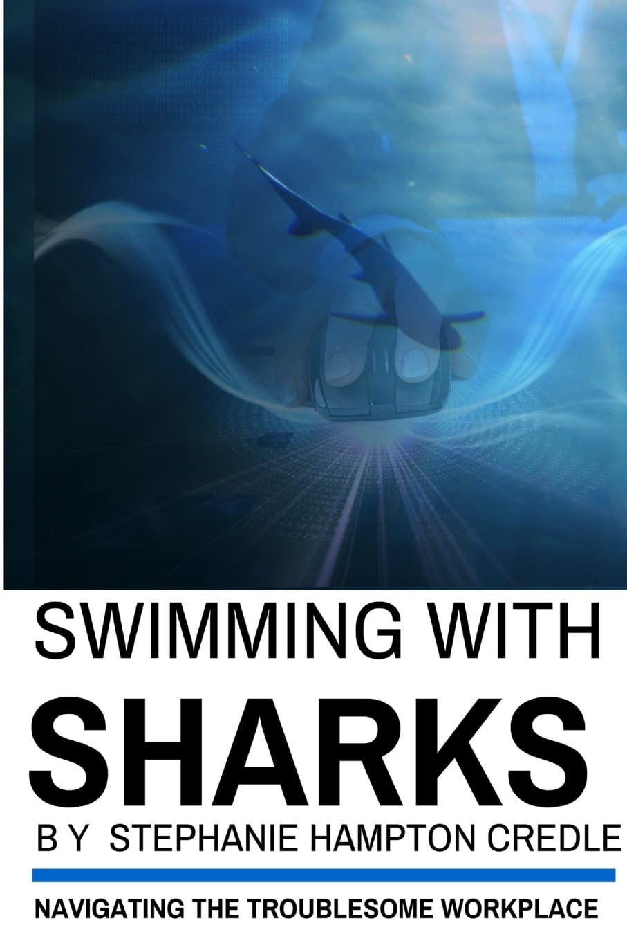 swimming with sharks navigating the troublesome workplace  hampton credle, dr. stephanie 1387004271,