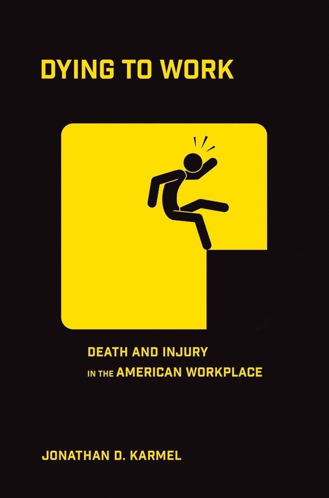 dying to work death and injury in the american workplace 1st edition karmel, jonathan d. 1501709984,