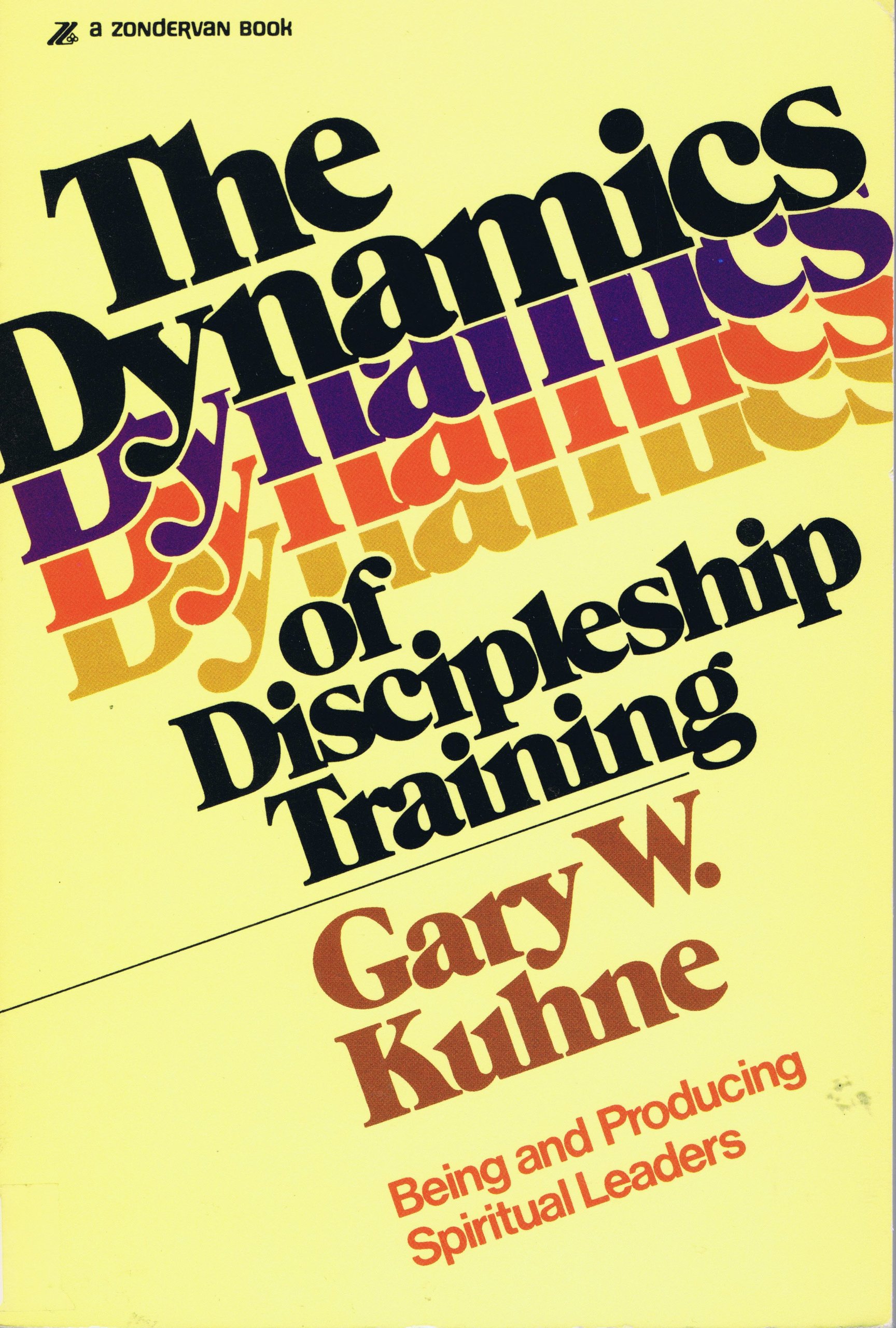 the dynamics of discipleship training being and producing spiritual leaders kuhne, gary w. 031026961x,