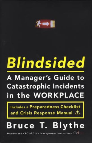 blindsided a managers guide to catastrophic incidents in the workplace blythe, bruce t. 1591840007,