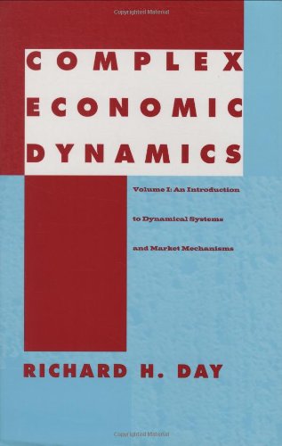 complex economic dynamics vol 1 an introduction to dynamical systems and market mechanisms day, richard h.
