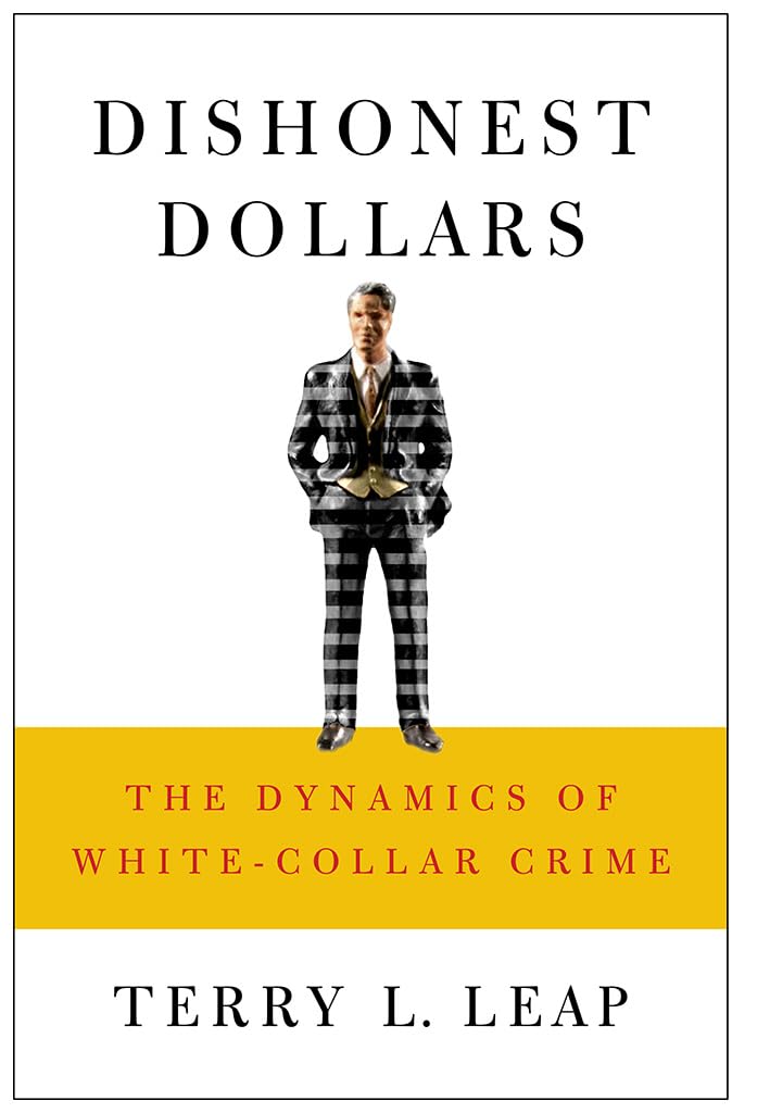 dishonest dollars the dynamics of white collar crime 1st edition leap, terry l. 0801445205, 9780801445200