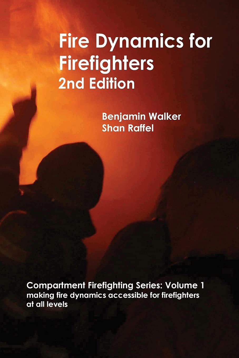 fire dynamics for firefighters 2nd edition walker, benjamin a, raffel, shan w 064514200x, 9780645142006