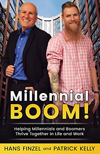 millennialboom helping millennials and boomers thrive together in the workplace  finzel, dr. hans, kelly, mr