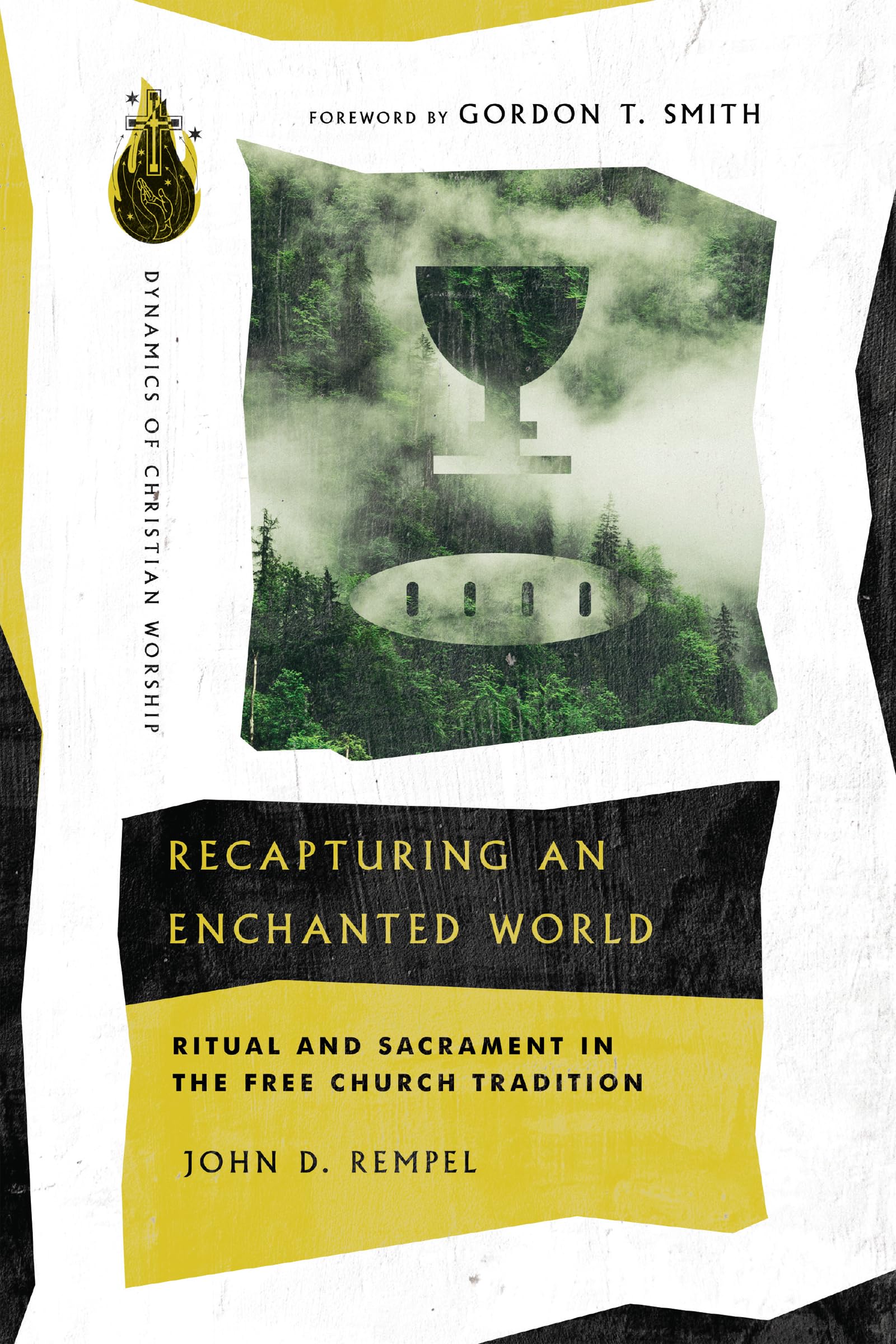 recapturing an enchanted world ritual and sacrament in the free church tradition  rempel, john d. 0830849297,
