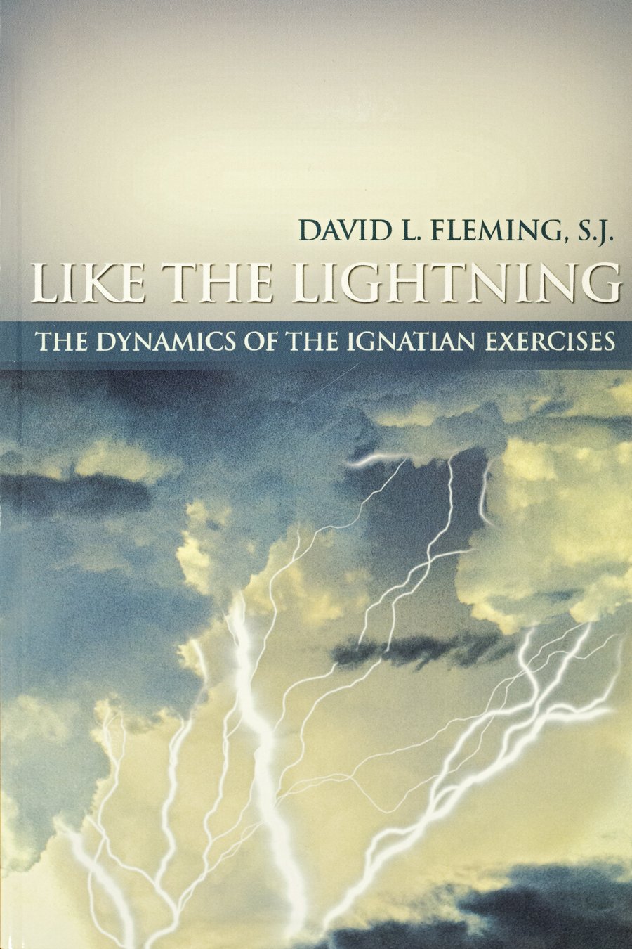 Like The Lightning The Dynamics Of The Ignatian Exercises